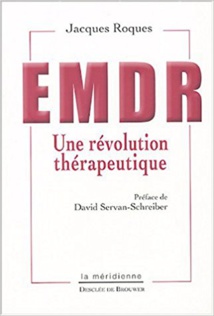 EMDR : Une révolution thérapeutique par Jacques Roques EMDR : Une révolution thérapeutique par Jacques Roques
