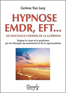 Hypnose EMDR, EFT... les nouveaux chemins de la guérison. Corinne Van Loey