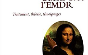 Guérir avec l'EMDR: Traitement, théorie, témoignages