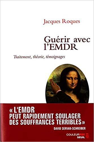 Jacques ROQUES. Guérir avec l'EMDR Jacques ROQUES. Guérir avec l'EMDR